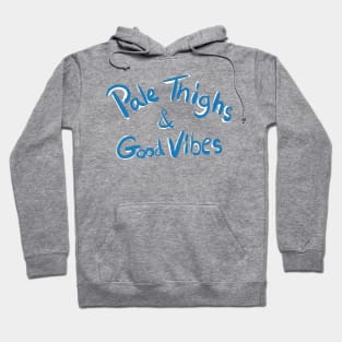 Pale Thighs and Good Vibes Hoodie